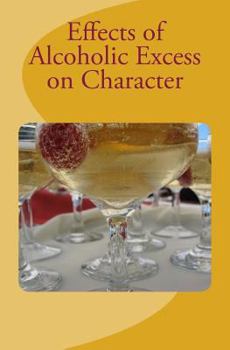 Paperback Effects of Alcoholic Excess on Character Book