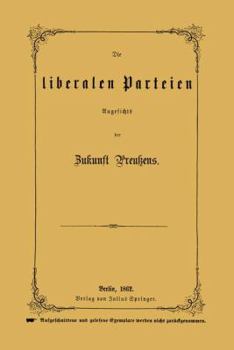 Paperback Die Liberalen Parteien Angesichts Der Zukunft Preußens [German] Book