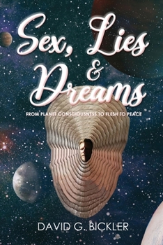 Paperback Sex, Lies & Dreams: From Planet Consciousness to Flesh to Peace Book