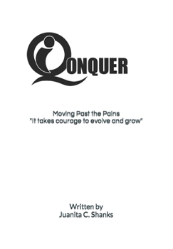 Paperback iQonquer: MOVING PAST THE PAINS It Takes Courage to Evolve and Grow Book