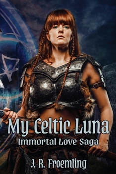 My Celtic Luna: Book Two of the Immortal Love Saga