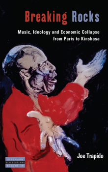 Library Binding Breaking Rocks: Music, Ideology and Economic Collapse, from Paris to Kinshasa Book