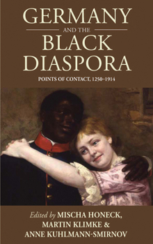 Library Binding Germany and the Black Diaspora: Points of Contact, 1250-1914 Book