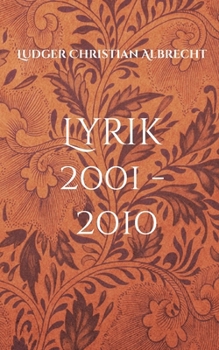 Lyrik 2001 - 2010: Freie Dichtung & Gefangene Worte - Episode 3 (German Edition)