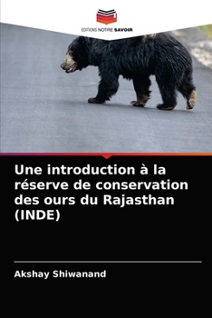 Une introduction ? la r?serve de conservation des ours du Rajasthan (INDE)