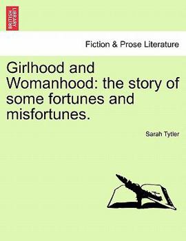Girlhood and Womanhood: The Story of some Fortunes and Misfortunes