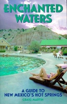 Paperback Enchanted Waters: A Guide to New Mexico's Hot Springs Book