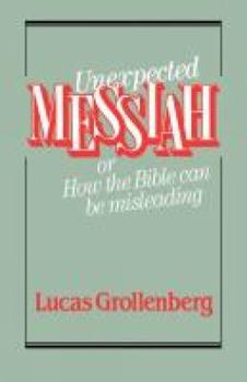Paperback Unexpected Messiah or How the Bible Can Be Misleading Book