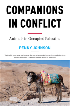 Hardcover Companions in Conflict: Animals in Occupied Palestine Book