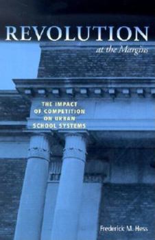 Paperback Revolution at the Margins: The Impact of Competition on Urban School Systems Book