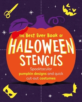 Paperback The Best Ever Book of Halloween Stencils: Spooktacular Pumpkin Designs and Quick Cut-Out Costumes Book