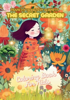 Paperback The Secret Garden Coloring Book: Frances Hodgson Burnett's The Secret Garden Coloring Book for Kids Book