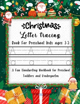 Paperback Christmas Letter Tracing Book For Preschool kids ages 3-5: Learn to Write Letters of the Alphabet: A Fun Handwriting Workbook for Preschool, Toddlers Book