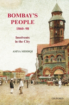 Bombay's People, 1860-98: Insolvents in the City