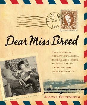 Hardcover Dear Miss Breed: True Stories of the Japanese American Incarceration During World War II and a Librarian Who Made a Difference Book