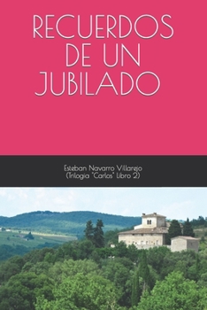 RECUERDOS DE UN JUBILADO (TRILOGÍA "CARLOS" LIBRO 2) (Spanish Edition)