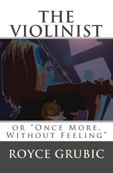 Paperback The Violinist: or "Once More, Without Feeling" Book