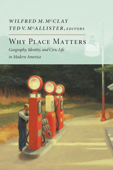 Paperback Why Place Matters: Geography, Identity, and Civic Life in Modern America Book