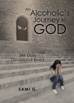 Paperback An Alcoholic's Journey to God: 366 Daily Devotional Read Book