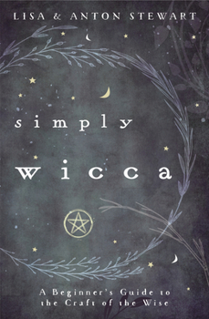 Paperback Simply Wicca: A Beginner's Guide to the Craft of the Wise Book