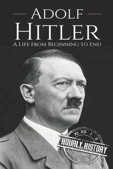 Paperback Adolf Hitler: A Life From Beginning to End Book