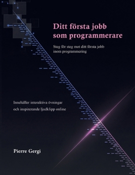 Paperback Ditt första jobb som programmerare: Steg för steg mot ditt första jobb inom programmering [Swedish] Book