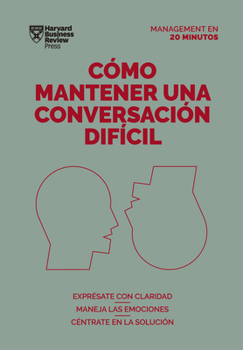 Cómo mantener una conversación difícil (Difficult Conversations Spanish Edition)
