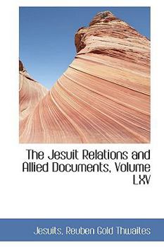 Paperback The Jesuit Relations and Allied Documents, Volume LXV Book