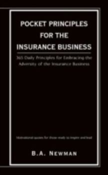 Paperback Pocket Principles for the Insurance Business: 365 Daily Principles for Embracing the Adversity of the Insurance Business Book