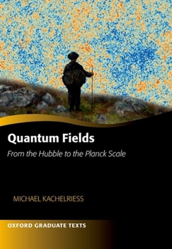 Paperback Quantum Fields -- From the Hubble to the Planck Scale Book