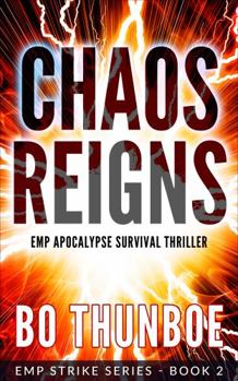 Chaos Reigns: EMP Apocalypse Survival Thriller - Book #2 of the EMP Strike