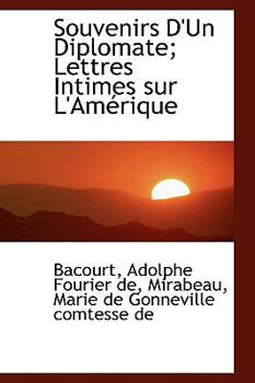 Paperback Souvenirs D'Un Diplomate; Lettres Intimes Sur L'Am Rique Book