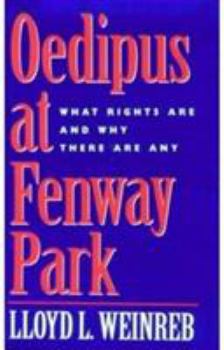 Hardcover Oedipus at Fenway Park: What Rights Are and Why There Are Any Book