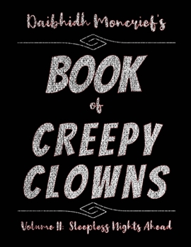 Daibhidh Moncrief's Book of Creepy Clowns: Volume II: Sleepless Nights Ahead