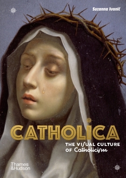 Hardcover Catholica: The Visual Culture of Catholicism Book