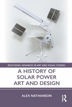 Hardcover A History of Solar Power Art and Design Book