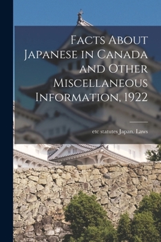 Paperback Facts About Japanese in Canada and Other Miscellaneous Information, 1922 Book