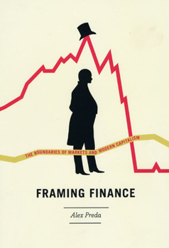 Paperback Framing Finance: The Boundaries of Markets and Modern Capitalism Book