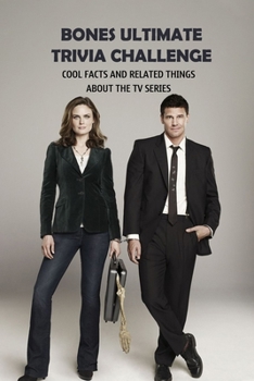Paperback Bones Ultimate Trivia Challenge: Cool Facts And Related Things About The TV Series Book