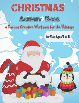 Paperback Christmas Activity Book for Kids Ages 4 to 8 - a Fun and Creative Workbook for the Holidays: A Creative Holiday Coloring, Sudoku, Mazes, and Word Sear Book