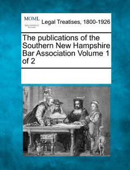 Paperback The Publications of the Southern New Hampshire Bar Association Volume 1 of 2 Book