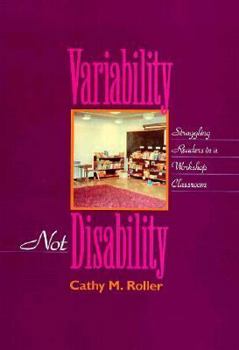 Paperback Variability, Not Disability: Struggling Readers in a Workshop Classroom Book