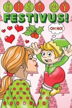 Kiss My Festivus!: Christmas Journal & Coloring Book
