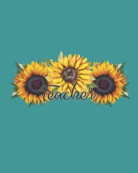 Paperback Teacher: Teacher Sunflower Lesson Planner Undated Ultimate Teaching Planner and Organizer for 2019 - 2020 School Year Book