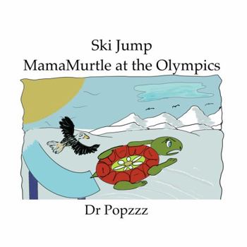 Ski Jump MamaMurtle at the Olympics