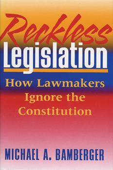 Reckless Legislation: How Lawmakers Ignore the Constitution