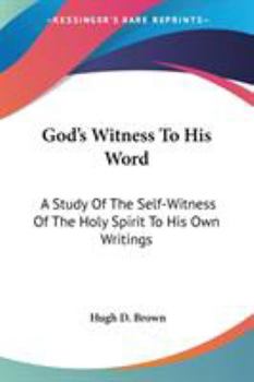 God's Witness To His Word: A Study Of The Self-Witness Of The Holy Spirit To His Own Writings