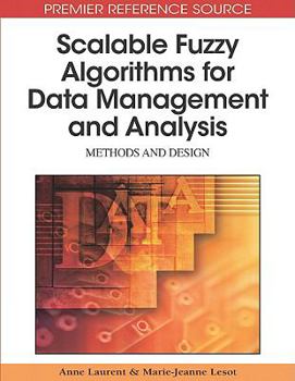 Hardcover Scalable Fuzzy Algorithms for Data Management and Analysis: Methods and Design Book