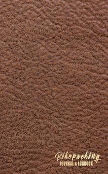 Bikepacking Journal & Logbook: Prompts & Motivation For Your Bikepacking Adventure | Faux Leather (Adventure Travel)