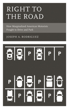 Hardcover Right to the Road: How Marginalized American Motorists Fought to Drive and Park Book